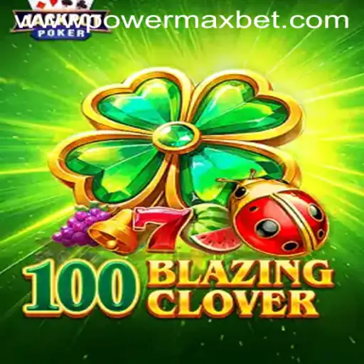 The Thrilling World of 100BlazingClover: Unleashing the Power of Maxbet