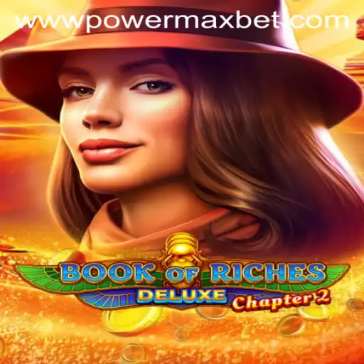 Unveiling the Thrills of Book of Riches Deluxe Chapter 2: Power Maxbet Awaits
