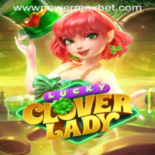 Exploring the Thrills of LuckyCloverLady and the Power of Maxbet