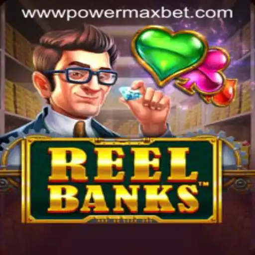 ReelBanks: A Glimpse Into the World of Power Maxbet