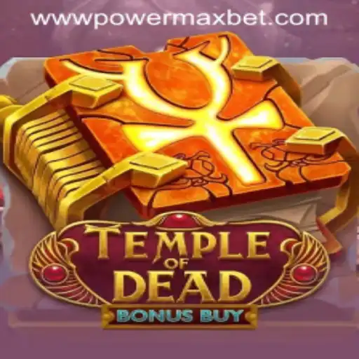 Temple of Dead Bonus Buy: Dive into the Exciting World of Power Maxbet